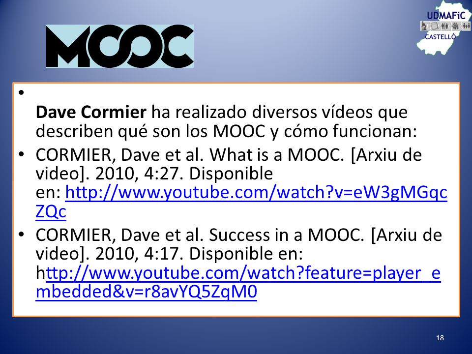 Dave Cormier ha realizado diversos vídeos que describen qué son los MOOC y cómo funcionan: