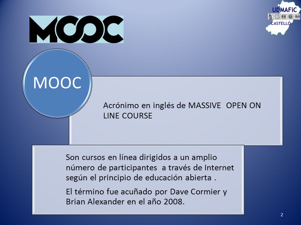 MOOC Acrónimo en inglés de MASSIVE OPEN ON LINE COURSE
