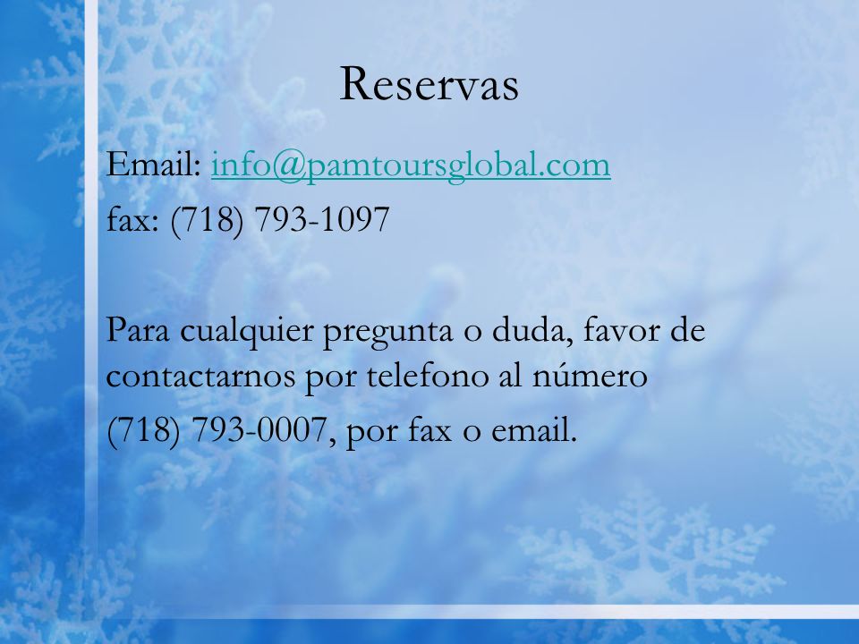 Reservas   fax: (718) Para cualquier pregunta o duda, favor de contactarnos por telefono al número.