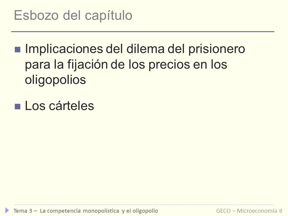 Esbozo del capítulo Implicaciones del dilema del prisionero para la fijación de los precios en los oligopolios.