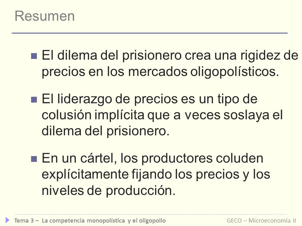 Resumen El dilema del prisionero crea una rigidez de precios en los mercados oligopolísticos.