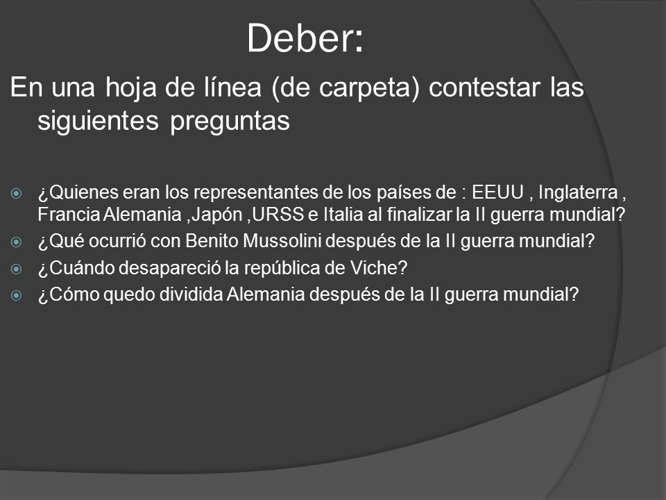 Deber: En una hoja de línea (de carpeta) contestar las siguientes preguntas.