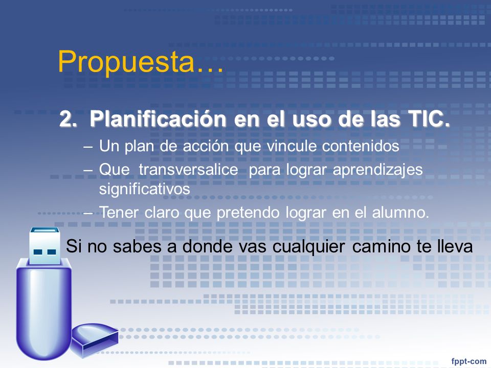 Si no sabes a donde vas cualquier camino te lleva