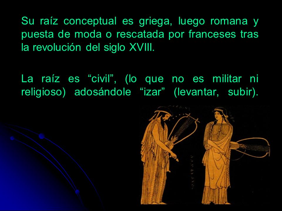Su raíz conceptual es griega, luego romana y puesta de moda o rescatada por franceses tras la revolución del siglo XVIII.