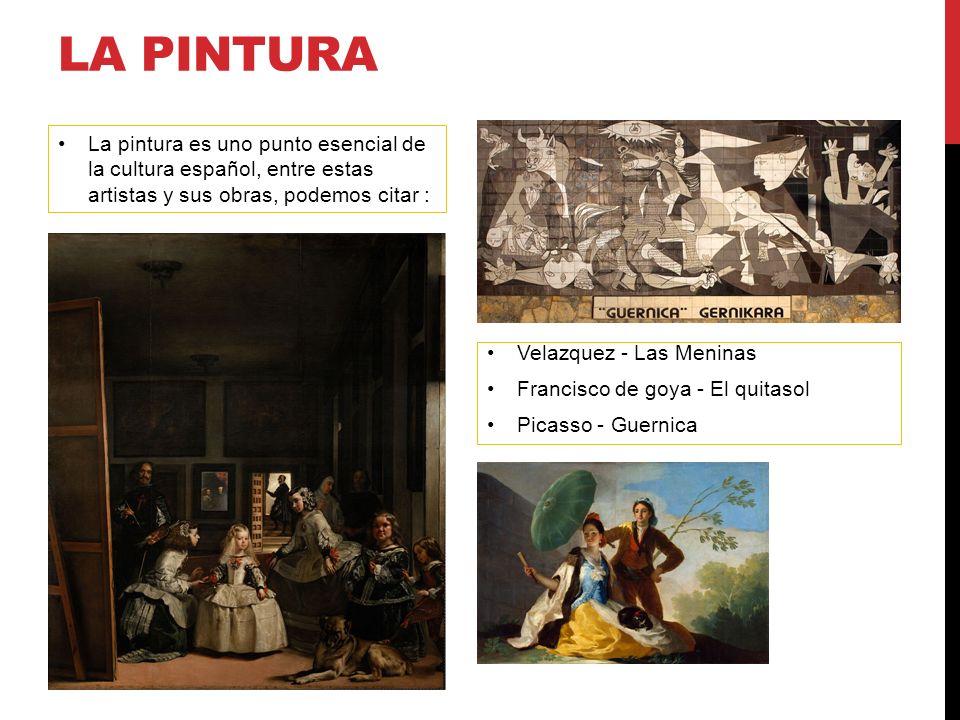 La pintura La pintura es uno punto esencial de la cultura español, entre estas artistas y sus obras, podemos citar :