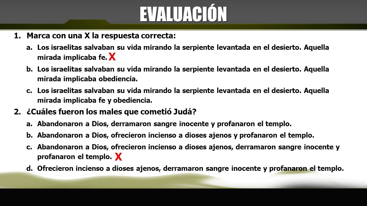EVALUACIÓN X X Marca con una X la respuesta correcta: