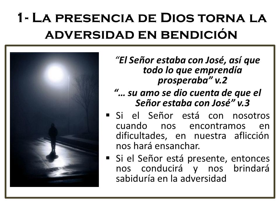 1- La presencia de Dios torna la adversidad en bendición