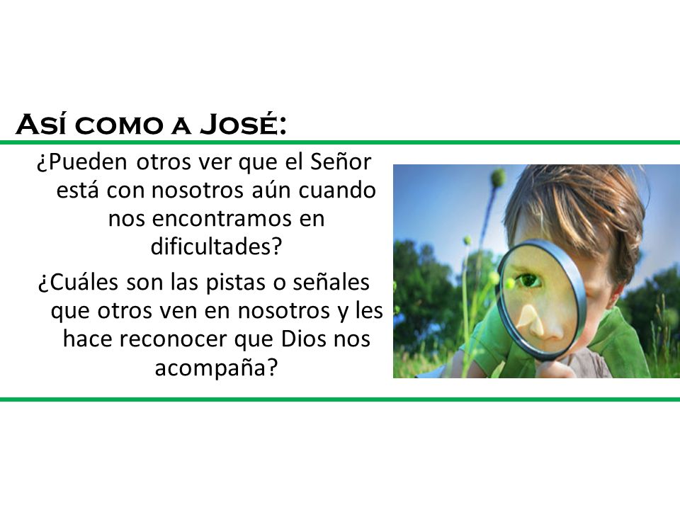 Así como a José: ¿Pueden otros ver que el Señor está con nosotros aún cuando nos encontramos en dificultades