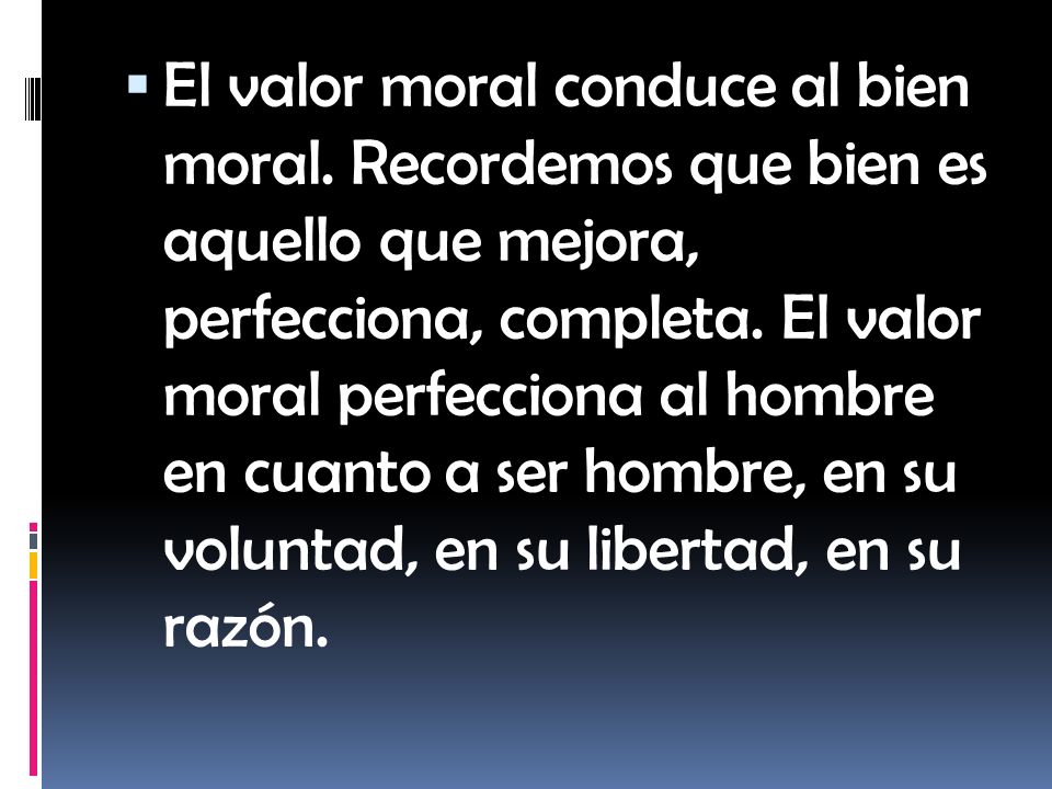 El valor moral conduce al bien moral
