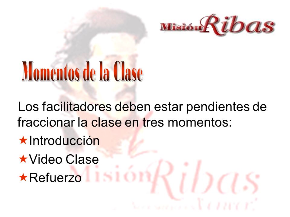 Momentos de la Clase Los facilitadores deben estar pendientes de fraccionar la clase en tres momentos: