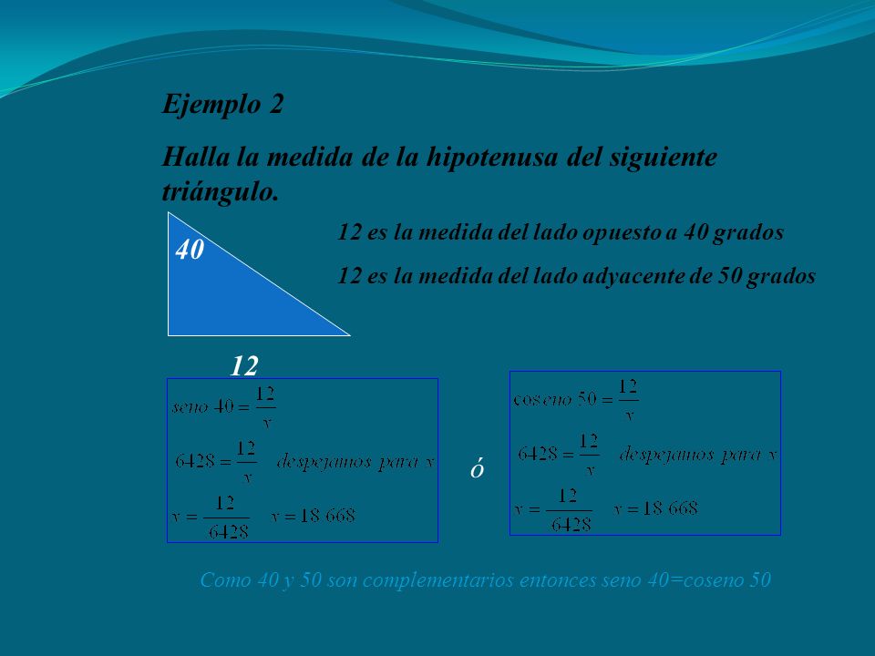 Como 40 y 50 son complementarios entonces seno 40=coseno 50