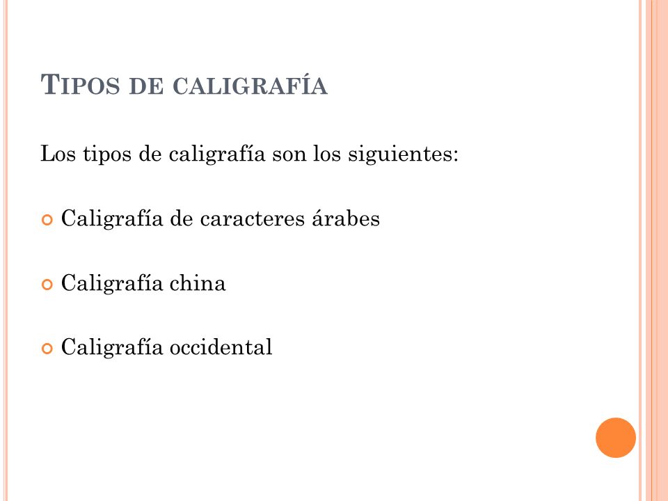 Tipos de caligrafía Los tipos de caligrafía son los siguientes: