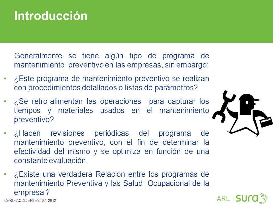 Introducción Generalmente se tiene algún tipo de programa de mantenimiento preventivo en las empresas, sin embargo: