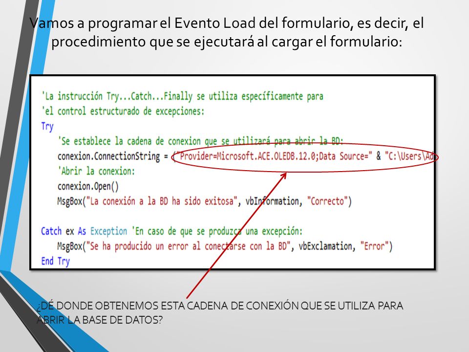 Vamos a programar el Evento Load del formulario, es decir, el procedimiento que se ejecutará al cargar el formulario: