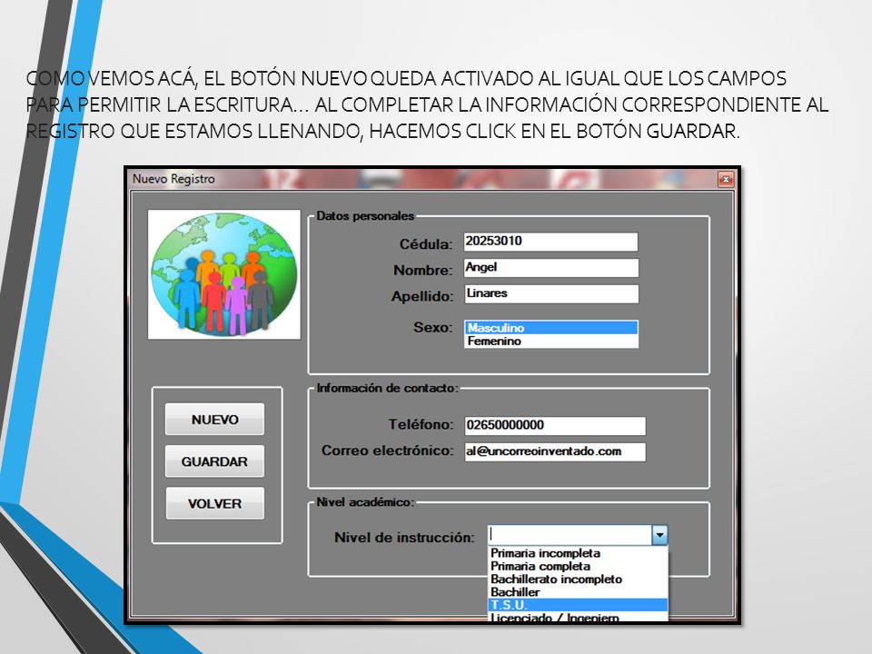 Como vemos acá, el botón nuevo queda activado al igual que los campos para permitir la escritura… Al completar la información correspondiente al registro que estamos llenando, hacemos click en el botón Guardar.