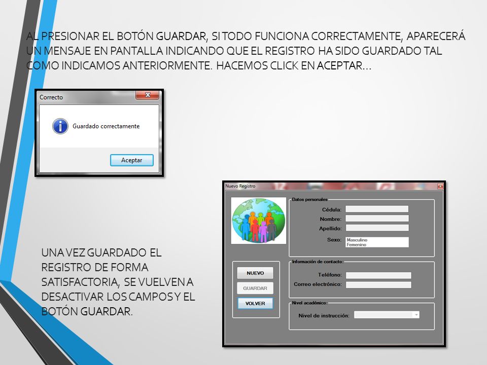 Al presionar el botón Guardar, si todo funciona correctamente, aparecerá un mensaje en pantalla indicando que el registro ha sido guardado tal como indicamos anteriormente. Hacemos click en Aceptar…