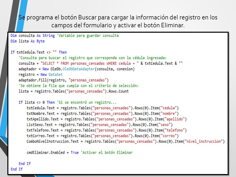 Se programa el botón Buscar para cargar la información del registro en los campos del formulario y activar el botón Eliminar.