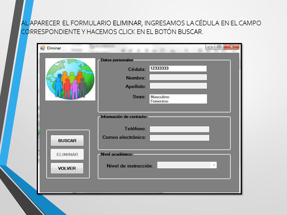 Al aparecer el formulario Eliminar, ingresamos la cédula en el campo correspondiente y hacemos click en el botón BUSCAR.