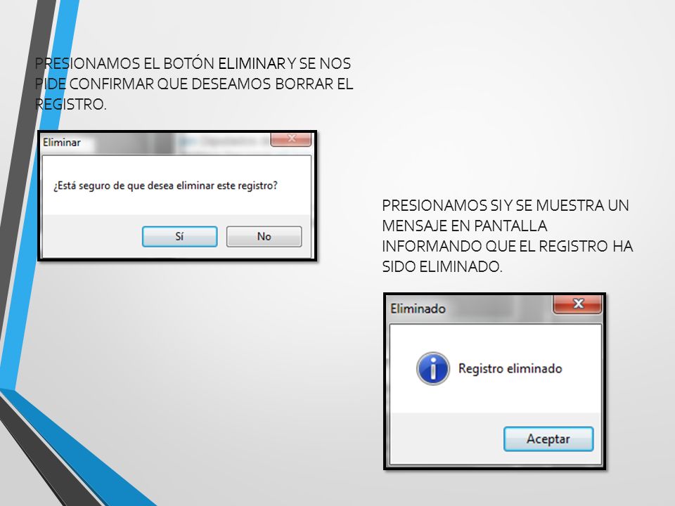 Presionamos el botón Eliminar Y se nos pide confirmar que deseamos borrar el registro.