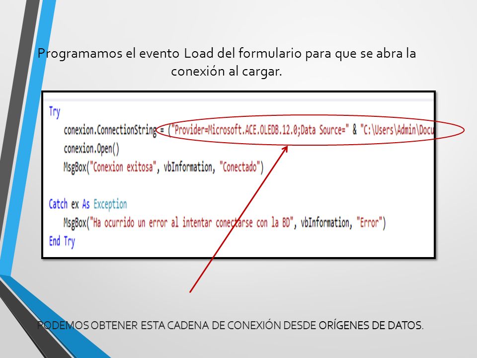 Programamos el evento Load del formulario para que se abra la conexión al cargar.