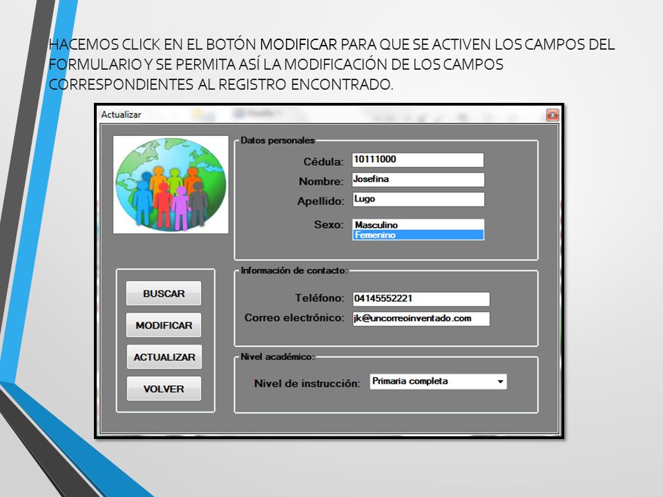 Hacemos click en el botón Modificar para que se activen los campos del formulario y se permita así la modificación de los campos correspondientes al registro encontrado.