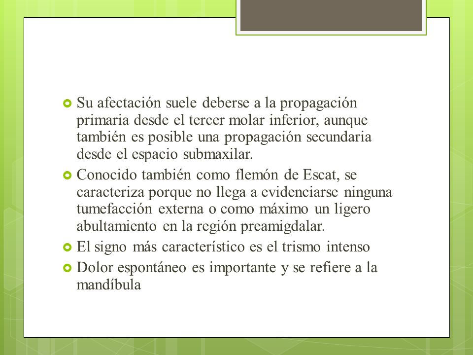 Su afectación suele deberse a la propagación primaria desde el tercer molar inferior, aunque también es posible una propagación secundaria desde el espacio submaxilar.