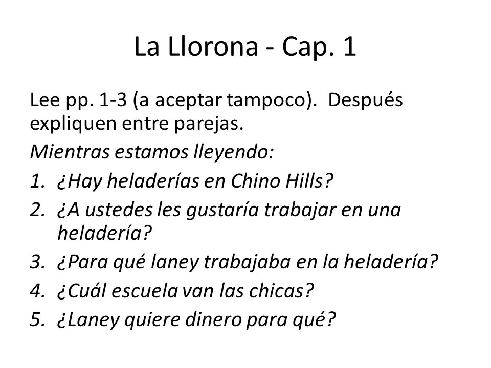 La Llorona - Cap. 1 Lee pp. 1-3 (a aceptar tampoco). Después expliquen entre parejas. Mientras estamos lleyendo: