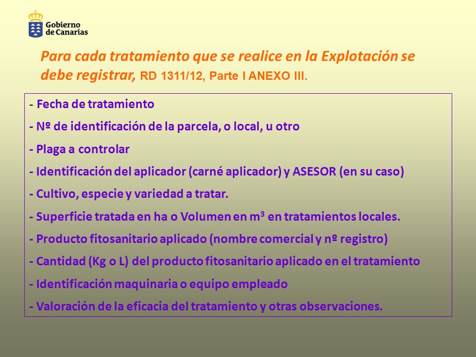 Para cada tratamiento que se realice en la Explotación se debe registrar, RD 1311/12, Parte I ANEXO III.