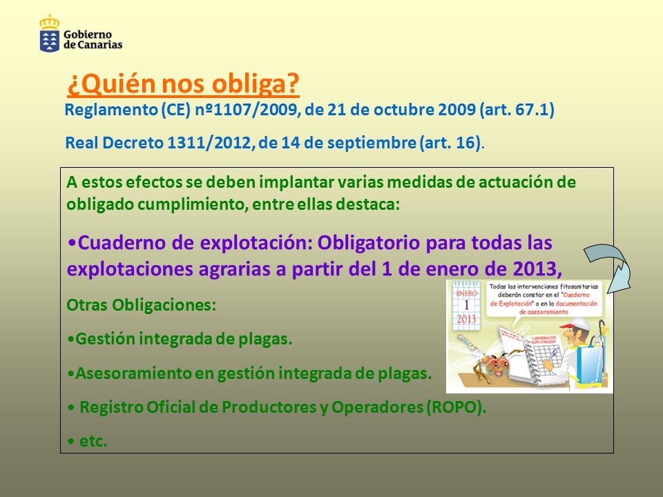 ¿Quién nos obliga Reglamento (CE) nº1107/2009, de 21 de octubre 2009 (art. 67.1) Real Decreto 1311/2012, de 14 de septiembre (art. 16).