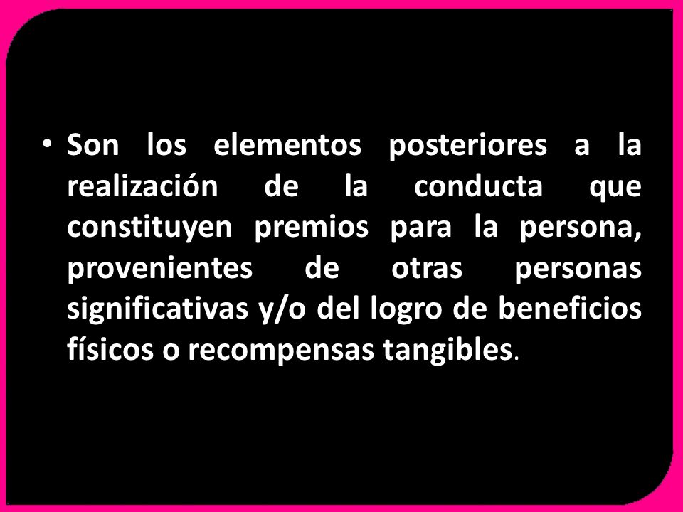 REFORZANTES: (Se trabajan en la fase de acción y mantención).