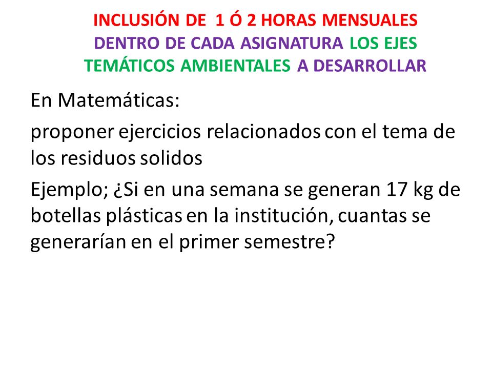 INCLUSIÓN DE 1 Ó 2 HORAS MENSUALES DENTRO DE CADA ASIGNATURA LOS EJES TEMÁTICOS AMBIENTALES A DESARROLLAR