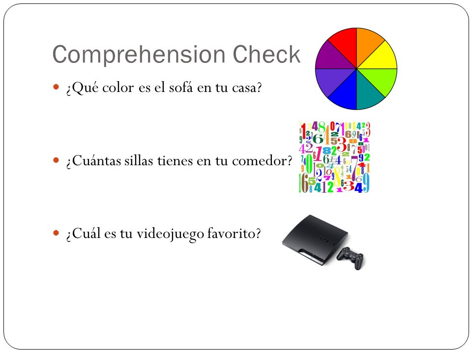 Comprehension Check ¿Qué color es el sofá en tu casa