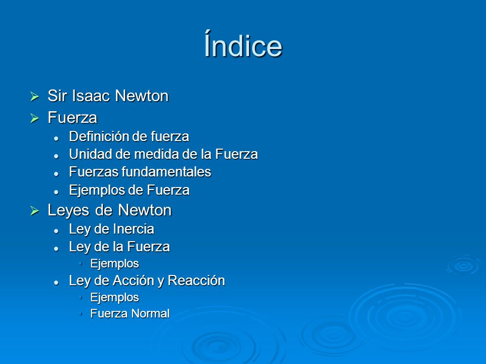 Índice Sir Isaac Newton Fuerza Leyes de Newton Definición de fuerza
