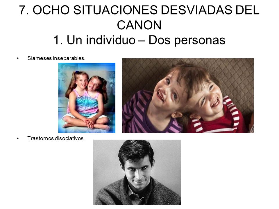 7. OCHO SITUACIONES DESVIADAS DEL CANON 1. Un individuo – Dos personas