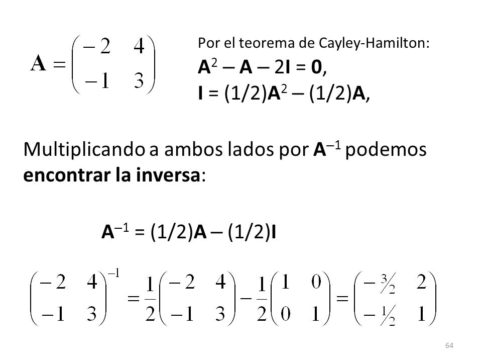 Por el teorema de Cayley-Hamilton:. A2 – A – 2I = 0,