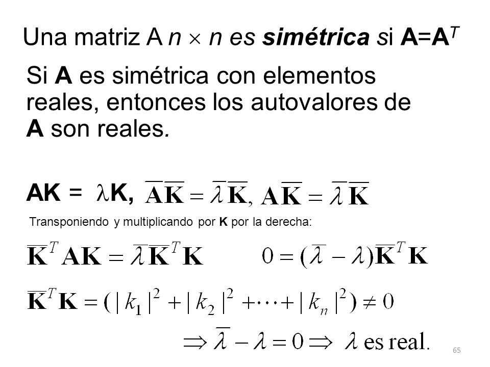 Una matriz A n  n es simétrica si A=AT