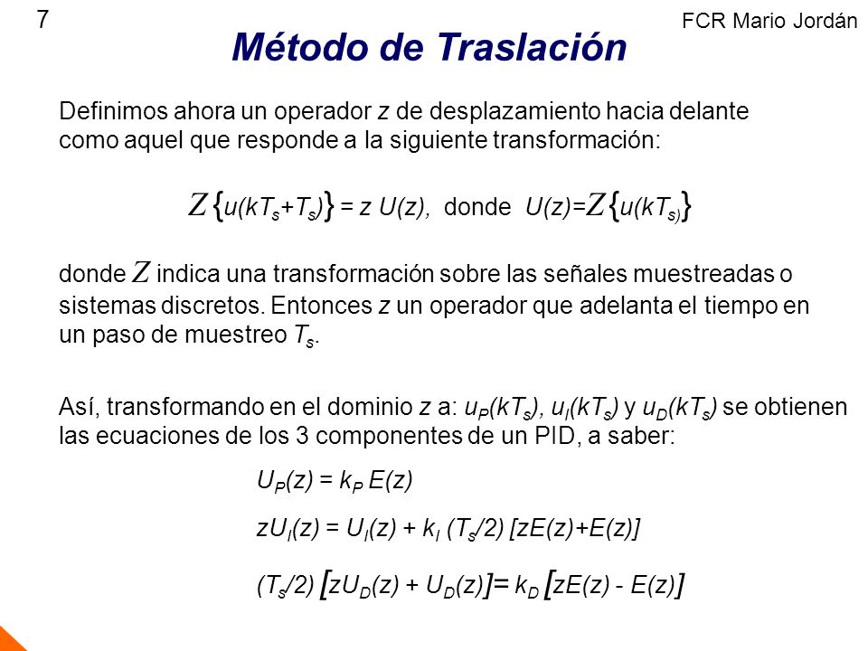 Método de Traslación Z {u(kTs+Ts)} = z U(z), donde U(z)=Z {u(kTs)} 7