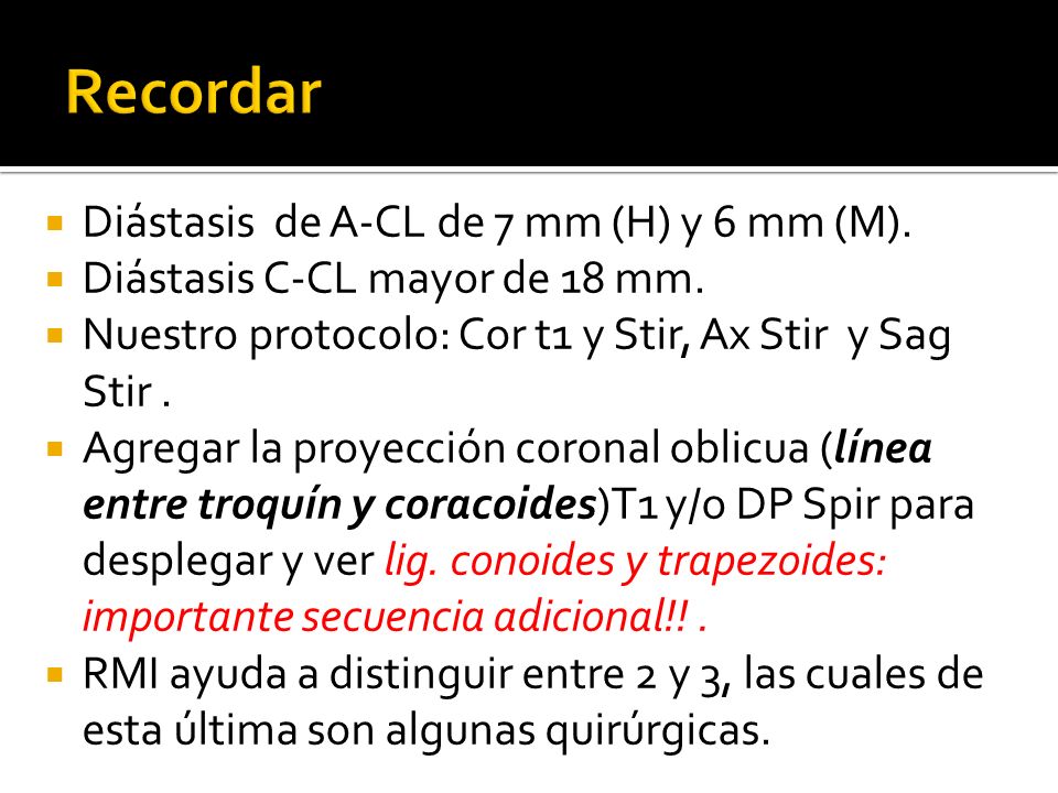 Recordar Diástasis de A-CL de 7 mm (H) y 6 mm (M).