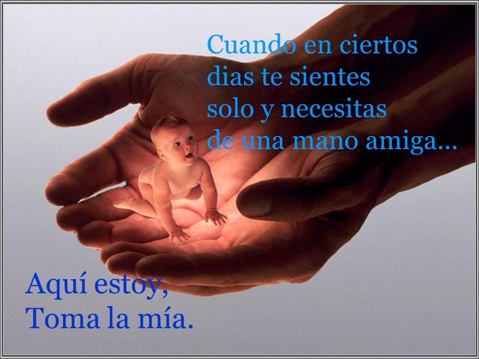 Aquí estoy, Toma la mía. Cuando en ciertos dias te sientes