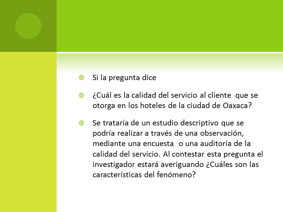 Si la pregunta dice ¿Cuál es la calidad del servicio al cliente que se otorga en los hoteles de la ciudad de Oaxaca