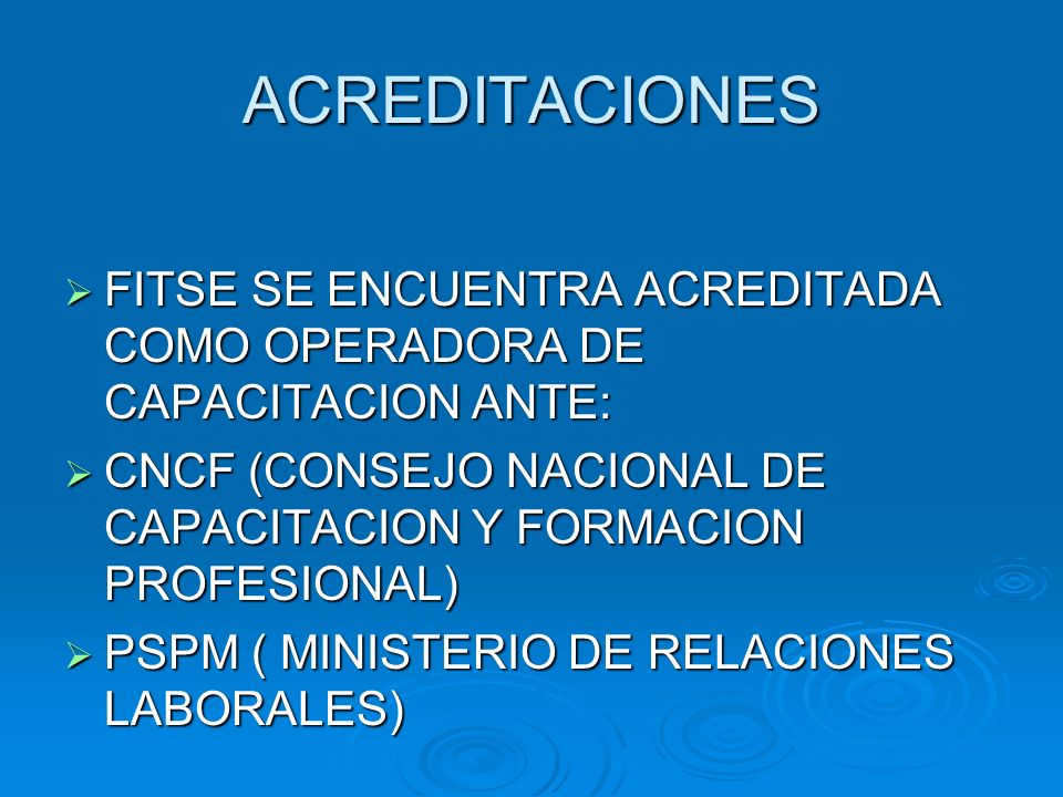 ACREDITACIONES FITSE SE ENCUENTRA ACREDITADA COMO OPERADORA DE CAPACITACION ANTE: CNCF (CONSEJO NACIONAL DE CAPACITACION Y FORMACION PROFESIONAL)