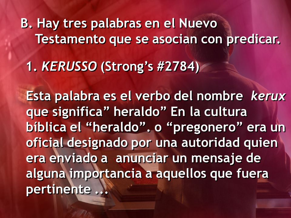 B. Hay tres palabras en el Nuevo Testamento que se asocian con predicar.