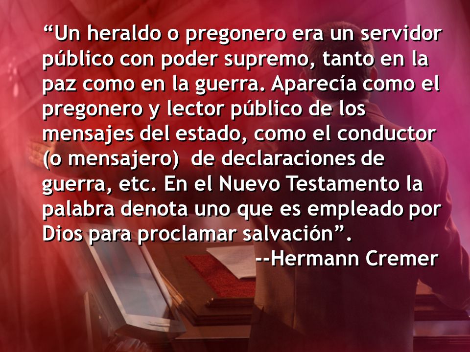 Un heraldo o pregonero era un servidor público con poder supremo, tanto en la paz como en la guerra.