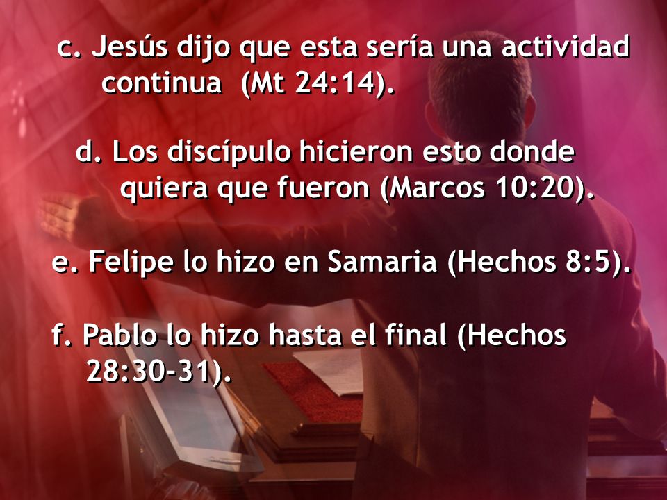 c. Jesús dijo que esta sería una actividad continua (Mt 24:14).