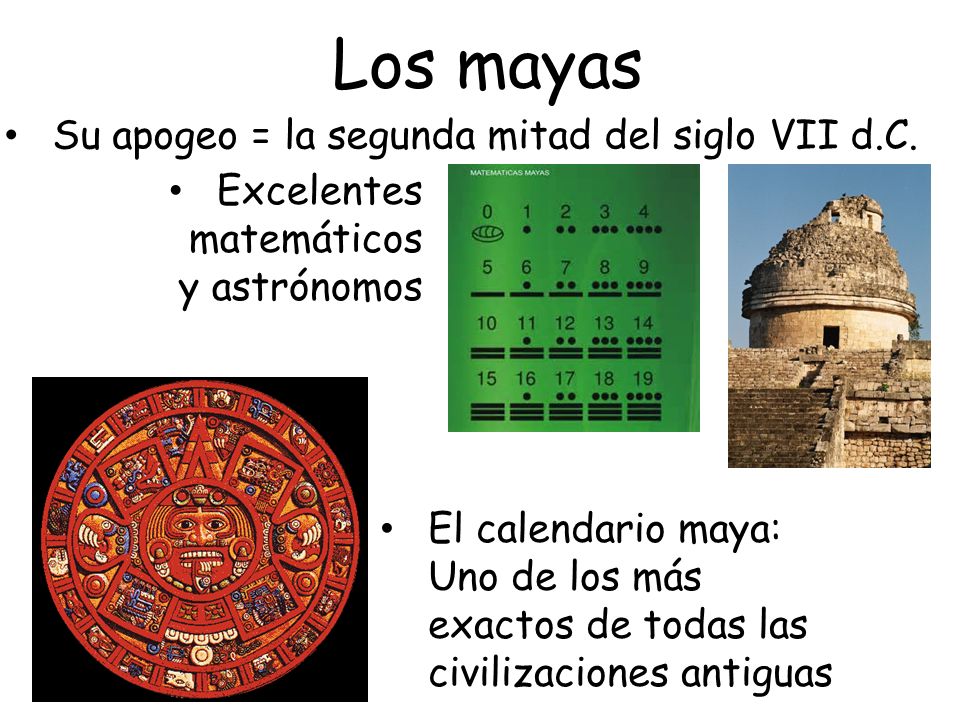 Los mayas Su apogeo = la segunda mitad del siglo VII d.C.