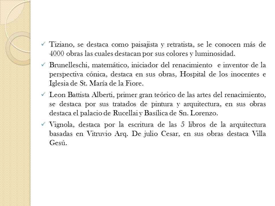 Tiziano, se destaca como paisajista y retratista, se le conocen más de 4000 obras las cuales destacan por sus colores y luminosidad.