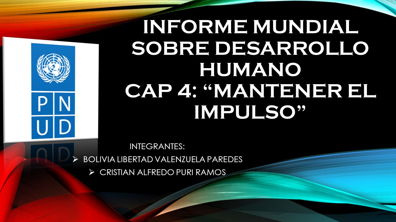 Informe mundial sobre desarrollo humano CAP 4: MANTENER EL IMPULSO
