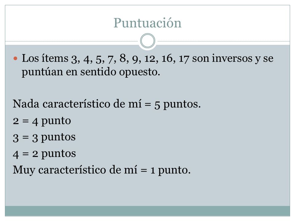 Puntuación Nada característico de mí = 5 puntos. 2 = 4 punto