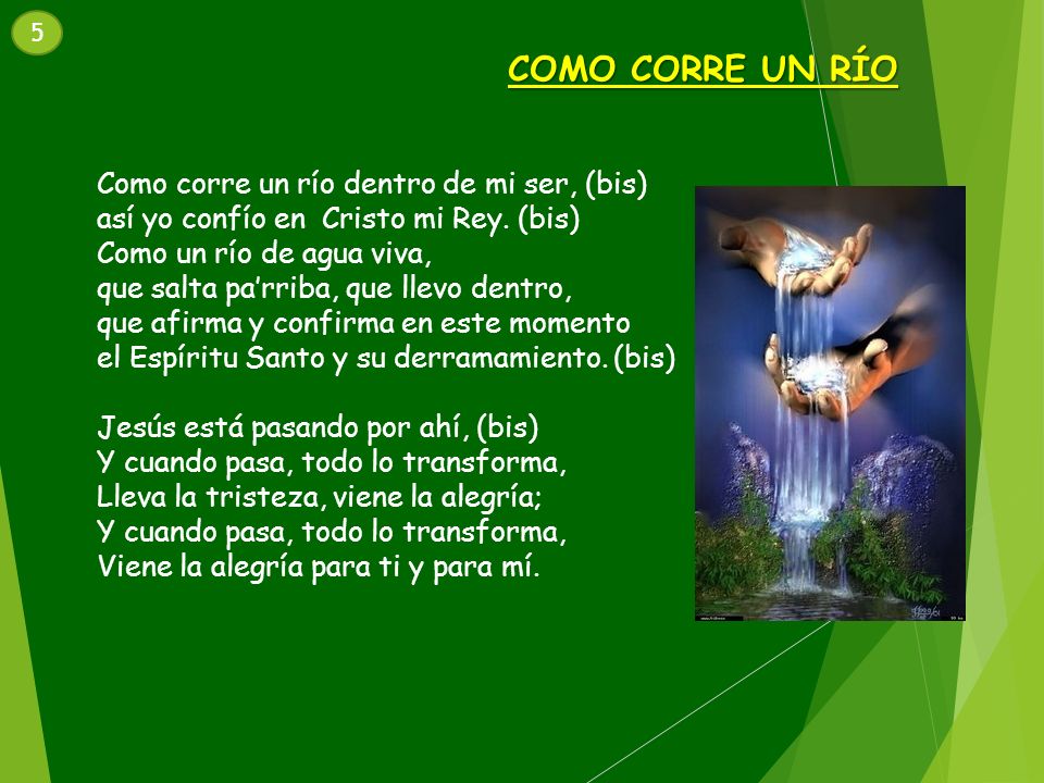 COMO CORRE UN RÍO Como corre un río dentro de mi ser, (bis)
