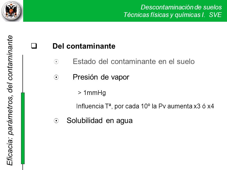 8 Estado del contaminante en el suelo 8 Presión de vapor > 1mmHg